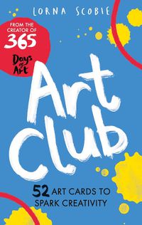 Cover image for Art Club 52 Art Cards To Spark Your Creativity