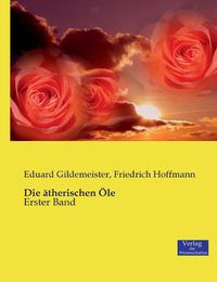 Cover image for Die atherischen OEle: Erster Band