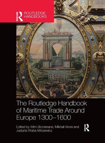 Cover image for The Routledge Handbook of Maritime Trade around Europe 1300-1600: Commercial Networks and Urban Autonomy