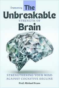 Cover image for Empowering the Unbreakable Strength Of Brain Book