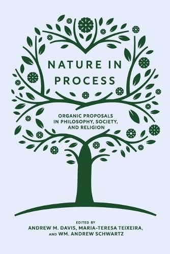 Nature in Process: Organic Proposals in Philosophy, Society, and Religion