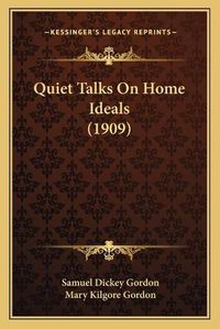 Cover image for Quiet Talks on Home Ideals (1909)