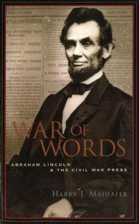 Cover image for War of Words: Abraham Lincoln and the Civil War Press