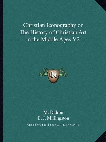 Christian Iconography or the History of Christian Art in the Middle Ages V2