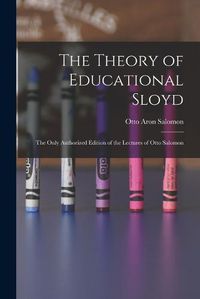 Cover image for The Theory of Educational Sloyd