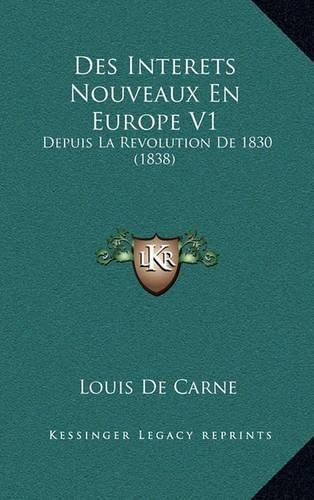 Des Interets Nouveaux En Europe V1: Depuis La Revolution de 1830 (1838)