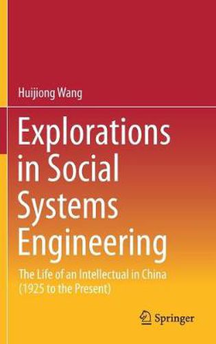 Cover image for Explorations in Social Systems Engineering: The Life of an Intellectual in China (1925 to the Present)