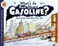 Cover image for What's So Bad About Gasoline? Fossil Fuels and What They Do