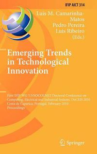 Cover image for Emerging Trends in Technological Innovation: First IFIP WG 5.5/SOCOLNET Doctoral Conference on Computing, Electrical and Industrial Systems, DoCEIS 2010, Costa de Caparica, Portugal, February 22-24, 2010, Proceedings