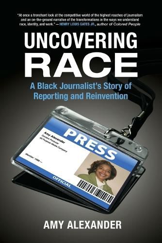 Cover image for Uncovering Race: A Black Journalist's Story of Reporting and Reinvention