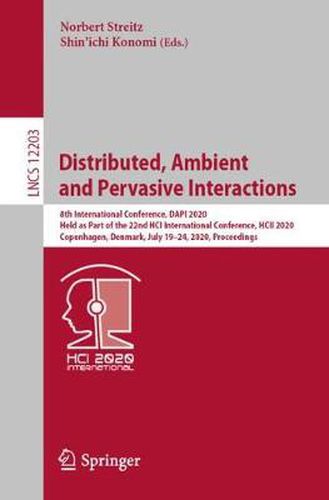 Cover image for Distributed, Ambient and Pervasive Interactions: 8th International Conference, DAPI 2020, Held as Part of the 22nd HCI International Conference, HCII 2020, Copenhagen, Denmark, July 19-24, 2020, Proceedings