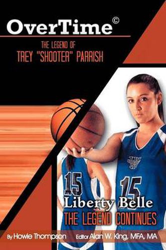 Cover image for Overtime: The Legend of Trey ''Shooter'' Parrish/ Liberty Belle: The Legend Contiues