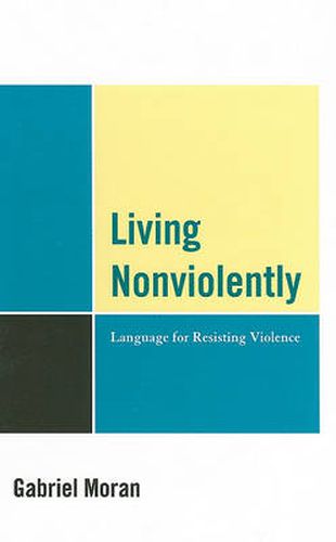 Cover image for Living Nonviolently: Language for Resisting Violence