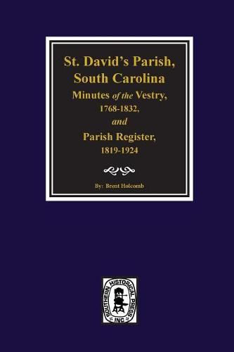 Cover image for (cheraw) St. David's Parish, South Carolina Minutes of the Vestry, 1768-1832, and Parish Register, 1819-1924.