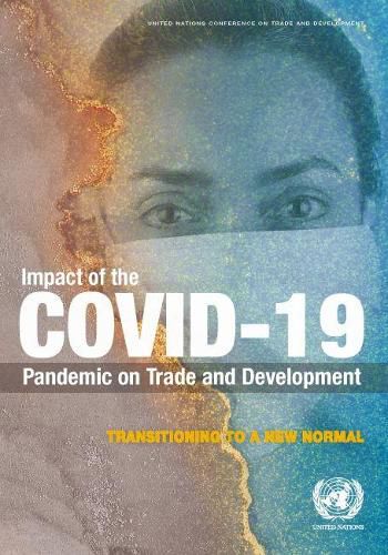 Impact of the COVID-19 pandemic on trade and development: transitioning to a new normal