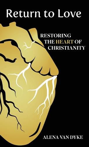 Cover image for Return to Love: Restoring the Heart of Christianity