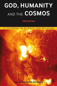 Cover image for God, Humanity and the Cosmos - 3rd edition: A Textbook in Science and Religion