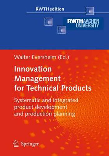 Cover image for Innovation Management for Technical Products: Systematic and Integrated Product Development and Production Planning