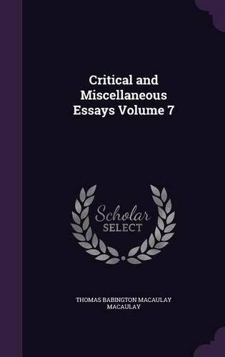 Cover image for Critical and Miscellaneous Essays Volume 7