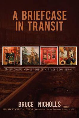 Cover image for A Briefcase in Transit: Undiplomatic Reflections of a Trade Commissioner