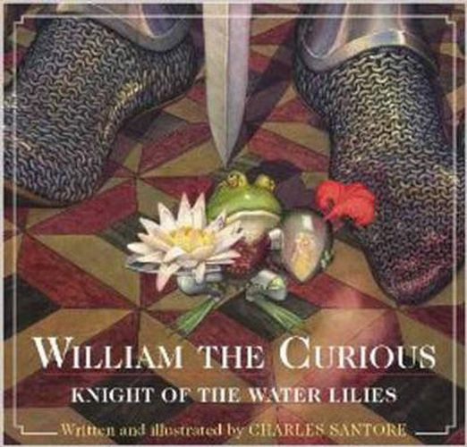 Cover image for William the Curious: Knight of the Water Lilies: The Classic Edition