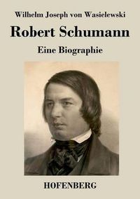 Cover image for Robert Schumann: Eine Biographie