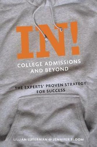 Cover image for In! College Admissions and Beyond: The Experts' Strategy for Getting into the College of Your Dreams