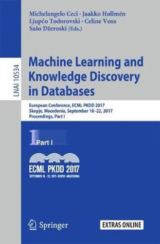 Cover image for Machine Learning and Knowledge Discovery in Databases: European Conference, ECML PKDD 2017, Skopje, Macedonia, September 18-22, 2017, Proceedings, Part I