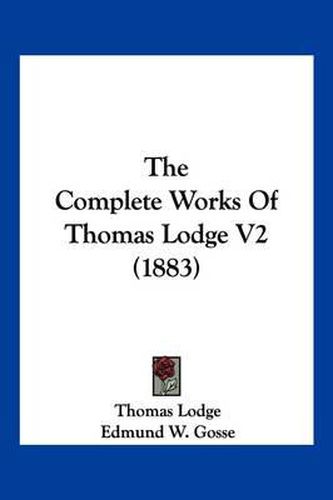 The Complete Works of Thomas Lodge V2 (1883)