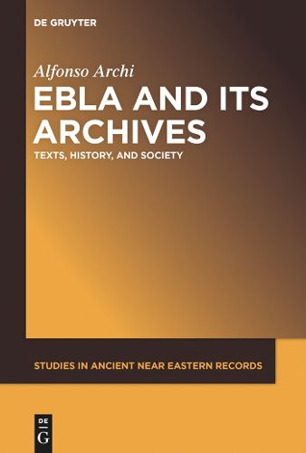 Cover image for Ebla and Its Archives: Texts, History, and Society