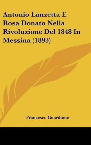 Antonio Lanzetta E Rosa Donato Nella Rivoluzione del 1848 in Messina (1893)