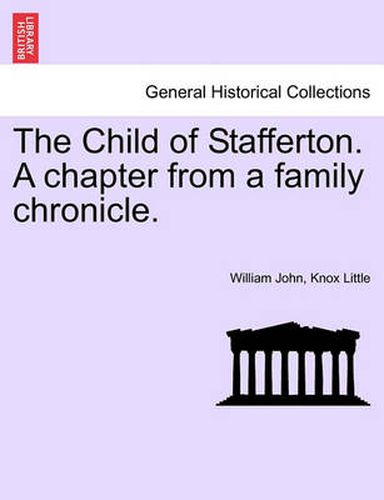 Cover image for The Child of Stafferton. a Chapter from a Family Chronicle.