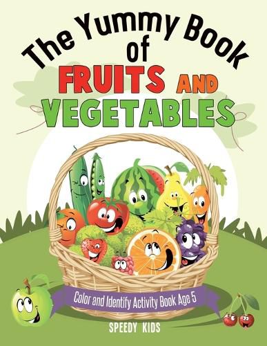 Cover image for The Yummy Book of Fruits and Vegetables - Color and Identify Activity Book Age 5