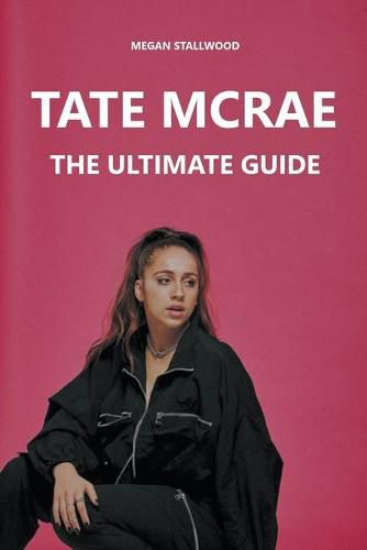 Cover image for Tate McRae: The Ultimate Guide