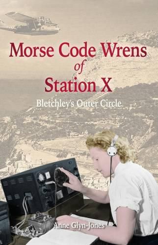 Cover image for Morse Code Wrens of Station X: Bletchley's Outer Circle