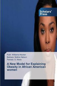 Cover image for A New Model for Explaining Obesity in African American women