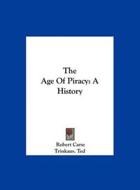 Cover image for The Age of Piracy: A History