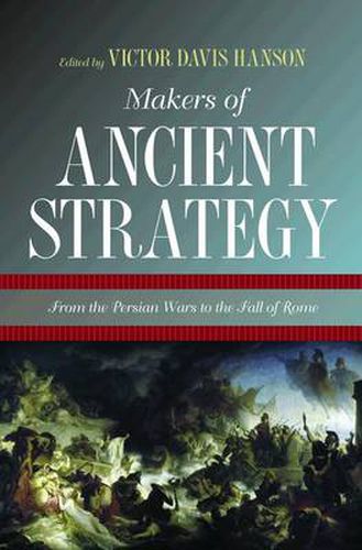 Cover image for Makers of Ancient Strategy: From the Persian Wars to the Fall of Rome