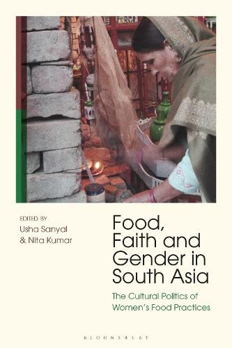 Cover image for Food, Faith and Gender in South Asia: The Cultural Politics of Women's Food Practices