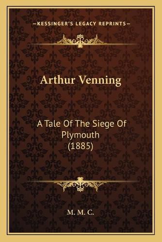 Arthur Venning: A Tale of the Siege of Plymouth (1885)