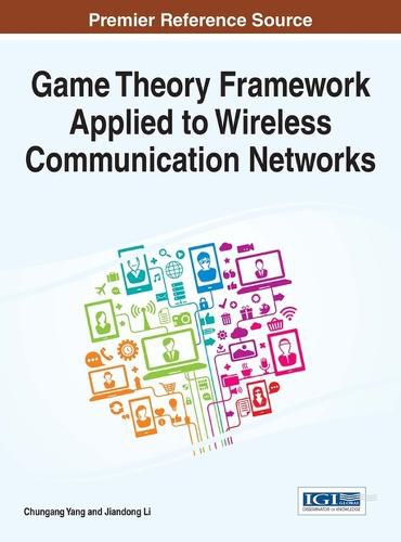 Cover image for Game Theory Framework Applied to Wireless Communication Networks