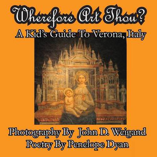 Cover image for Wherefore Art Thou? a Kid's Guide to Verona, Italy