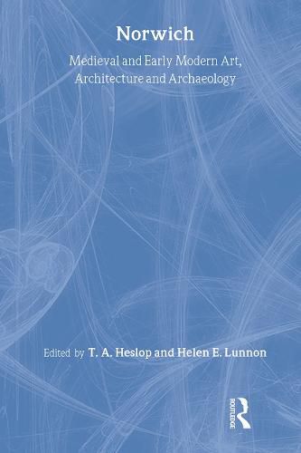 Cover image for Medieval and Early Modern Art, Architecture and Archaeology in Norwich