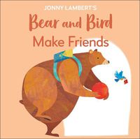 Cover image for Jonny Lambert's Bear and Bird: Make Friends: Even Bears Get Nervous Before Starting School