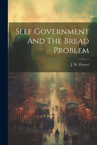 Cover image for Self Government And The Bread Problem