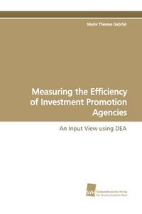 Cover image for Measuring the Efficiency of Investment Promotion Agencies