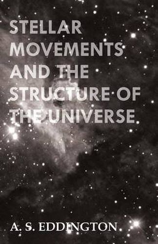 Cover image for Stellar Movements And The Structure Of The Universe