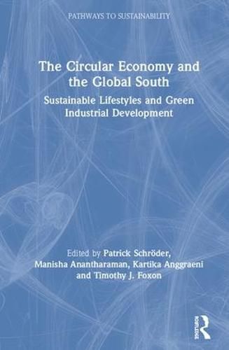 The Circular Economy and the Global South: Sustainable Lifestyles and Green Industrial Development