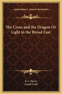 Cover image for The Cross and the Dragon or Light in the Broad East