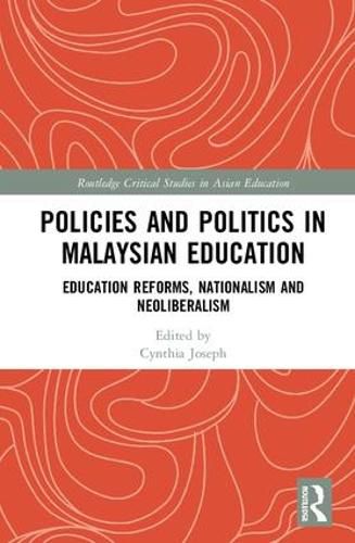 Cover image for Policies and Politics in Malaysian Education: Education Reforms, Nationalism and Neoliberalism